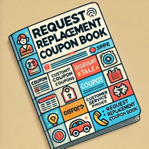 DALL·E 2024-10-31 04.14.20 - An image of a coupon book with the title 'Request Replacement Coupon Book' on the cover. The cover should be colorful, featuring icons of coupons, dis